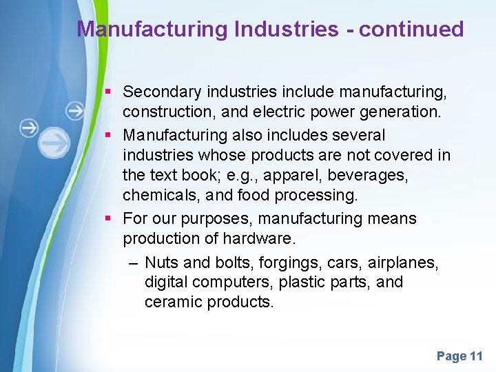 Manufacturing Industries - continued § Secondary industries include manufacturing, construction, and electric power generation.