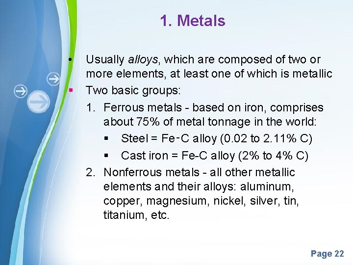 1. Metals • § Usually alloys, which are composed of two or more elements,