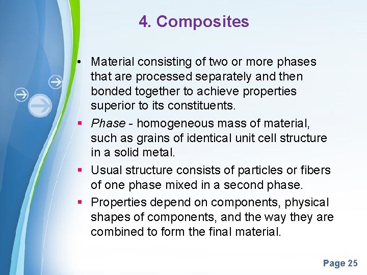 4. Composites • Material consisting of two or more phases that are processed separately