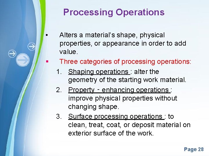 Processing Operations • § Alters a material’s shape, physical properties, or appearance in order