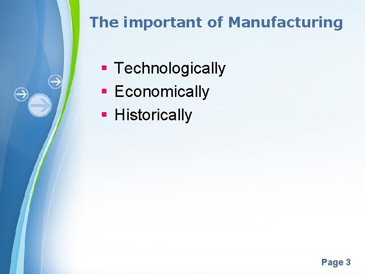 The important of Manufacturing § Technologically § Economically § Historically Powerpoint Templates Page 3