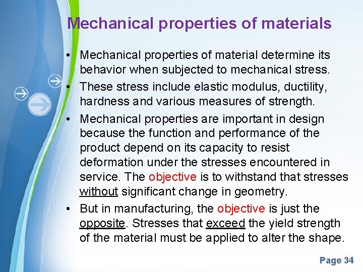 Mechanical properties of materials • Mechanical properties of material determine its behavior when subjected