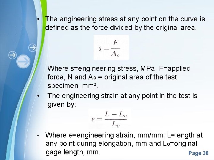  • The engineering stress at any point on the curve is defined as