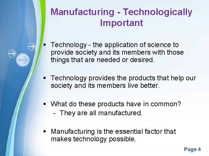 Manufacturing - Technologically Important § Technology - the application of science to provide society