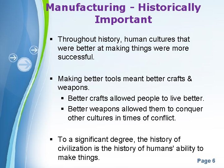 Manufacturing - Historically Important § Throughout history, human cultures that were better at making