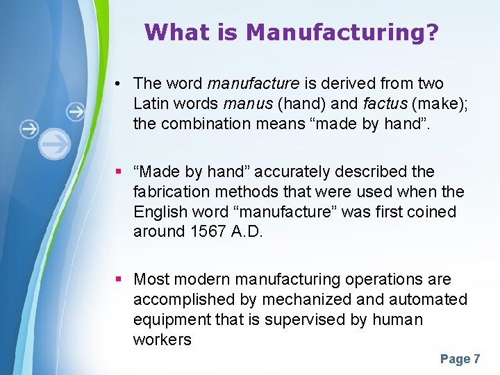 What is Manufacturing? • The word manufacture is derived from two Latin words manus