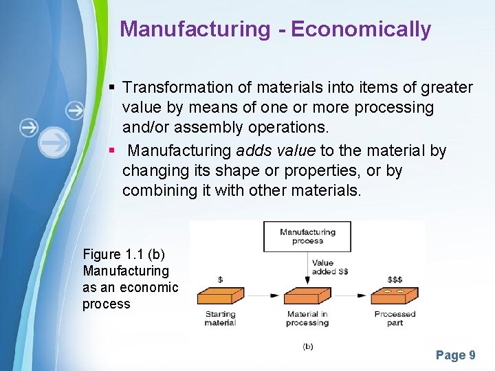 Manufacturing - Economically § Transformation of materials into items of greater value by means