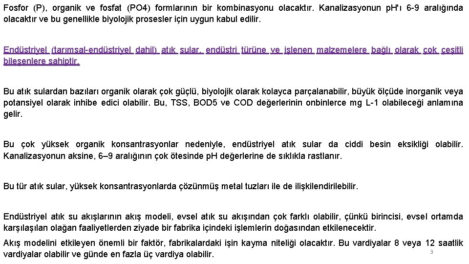 Fosfor (P), organik ve fosfat (PO 4) formlarının bir kombinasyonu olacaktır. Kanalizasyonun p. H'ı