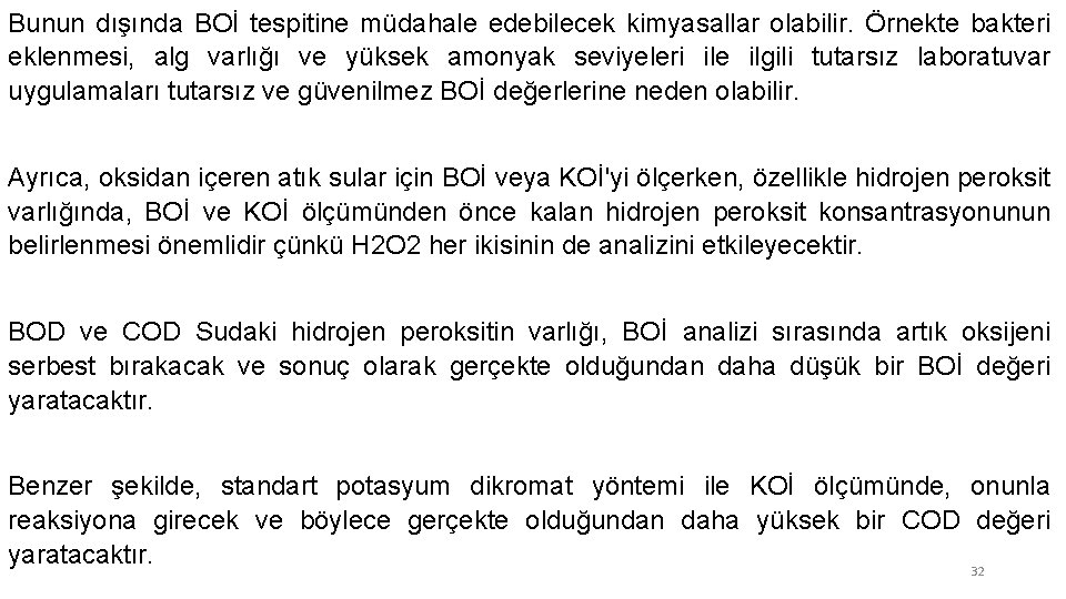 Bunun dışında BOİ tespitine müdahale edebilecek kimyasallar olabilir. Örnekte bakteri eklenmesi, alg varlığı ve