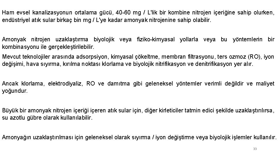 Ham evsel kanalizasyonun ortalama gücü, 40 -60 mg / L'lik bir kombine nitrojen içeriğine