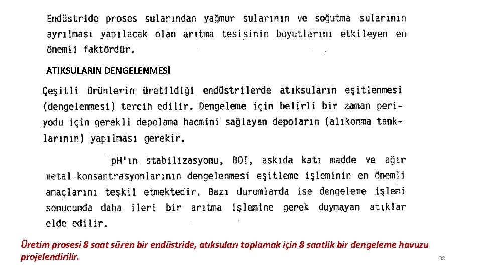 ATIKSULARIN DENGELENMESİ Üretim prosesi 8 saat süren bir endüstride, atıksuları toplamak için 8 saatlik