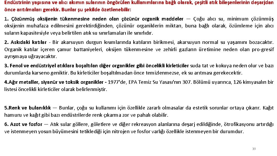 Endüstrinin yapısına ve alıcı akımın sularının öngörülen kullanımlarına bağlı olarak, çeşitli atık bileşenlerinin deşarjdan