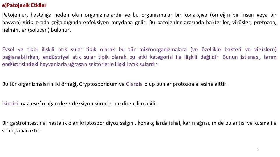 e)Patojenik Etkiler Patojenler, hastalığa neden olan organizmalardır ve bu organizmalar bir konakçıya (örneğin bir