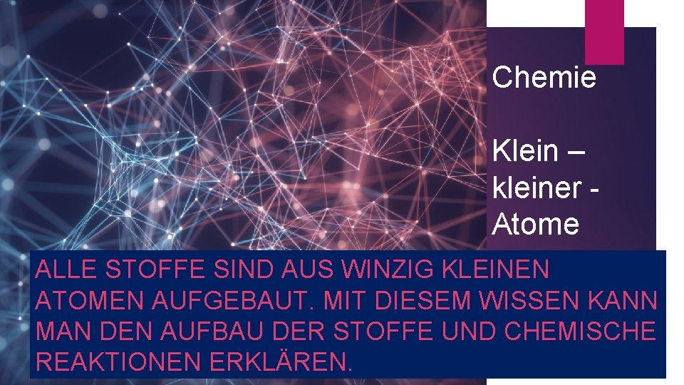 Chemie Klein – kleiner Atome ALLE STOFFE SIND AUS WINZIG KLEINEN ATOMEN AUFGEBAUT. MIT
