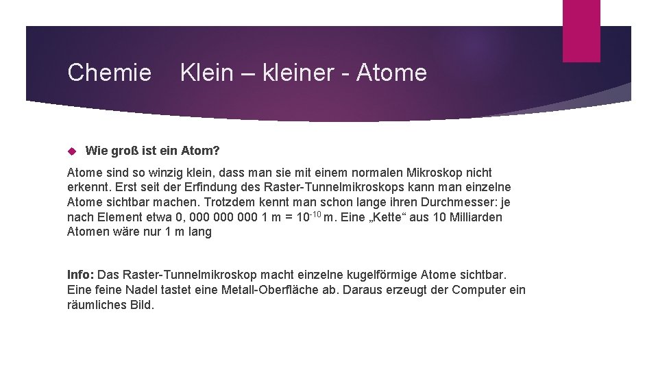 Chemie Klein – kleiner - Atome Wie groß ist ein Atom? Atome sind so