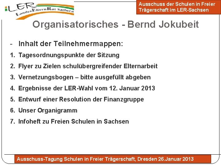 Ausschuss der Schulen in Freier Trägerschaft im LER-Sachsen Organisatorisches - Bernd Jokubeit - Inhalt