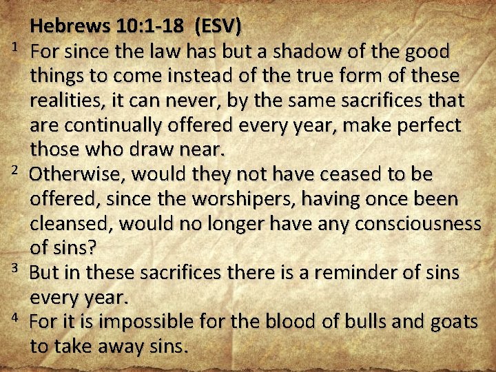 1 2 3 4 Hebrews 10: 1 -18 (ESV) For since the law has 1 2 3 4 Hebrews 10: 1 -18 (ESV) For since the law has