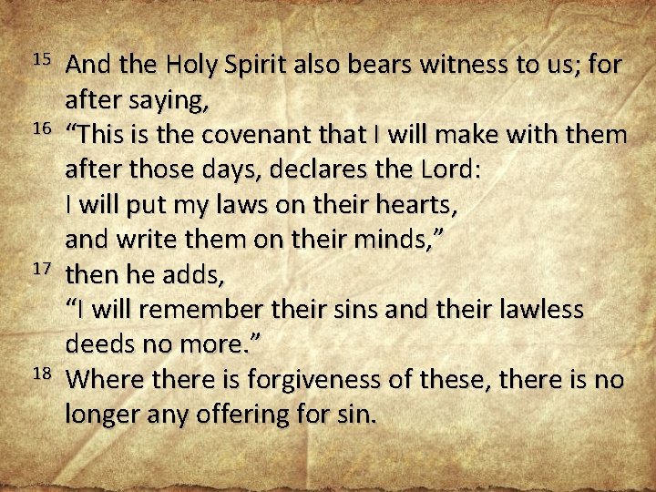 15 16 17 18 And the Holy Spirit also bears witness to us; for 15 16 17 18 And the Holy Spirit also bears witness to us; for