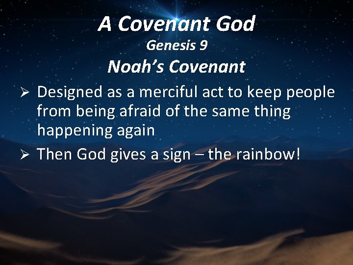 A Covenant God Genesis 9 Noah’s Covenant Designed as a merciful act to keep A Covenant God Genesis 9 Noah’s Covenant Designed as a merciful act to keep