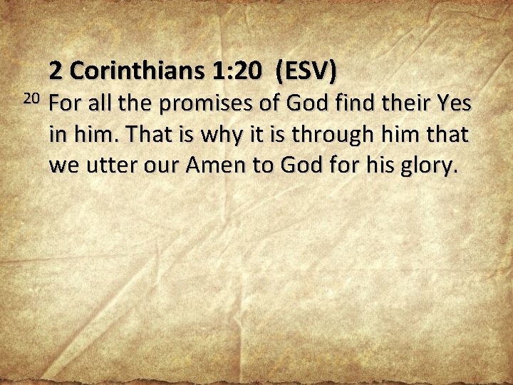 20 2 Corinthians 1: 20 (ESV) For all the promises of God find their 20 2 Corinthians 1: 20 (ESV) For all the promises of God find their