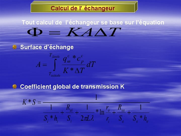Calcul de l’ échangeur Tout calcul de l’échangeur se base sur l’équation Surface d’échange