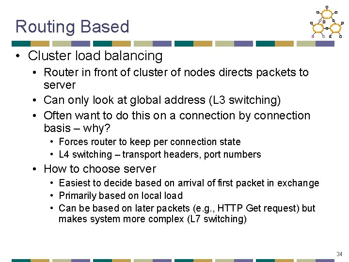 Routing Based • Cluster load balancing • Router in front of cluster of nodes