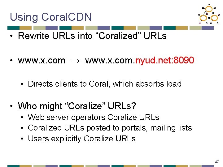 Using Coral. CDN • Rewrite URLs into “Coralized” URLs • www. x. com →