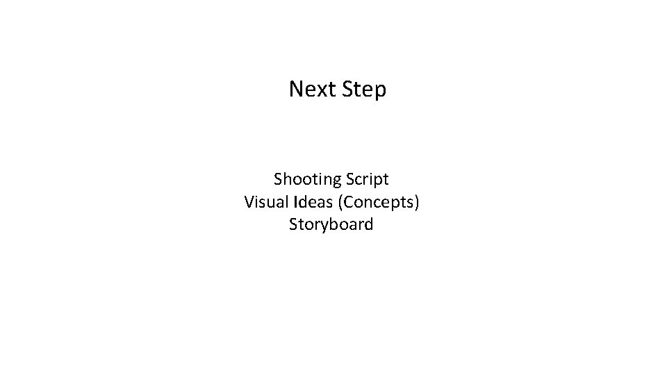 Next Step Shooting Script Visual Ideas (Concepts) Storyboard 