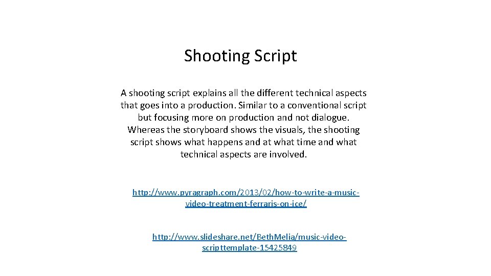 Shooting Script A shooting script explains all the different technical aspects that goes into