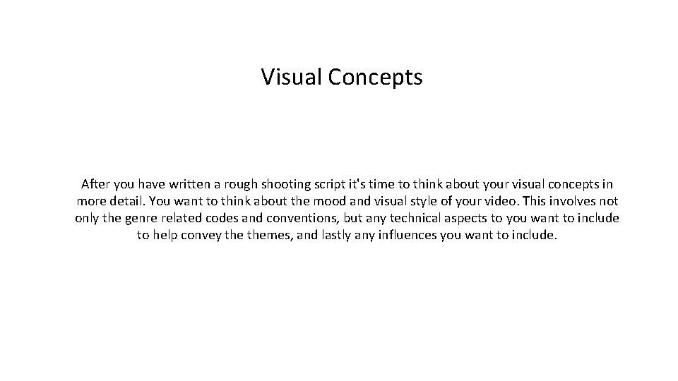 Visual Concepts After you have written a rough shooting script it's time to think