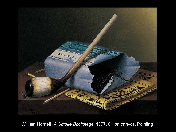 William Harnett. A Smoke Backstage. 1877. Oil on canvas, Painting. 