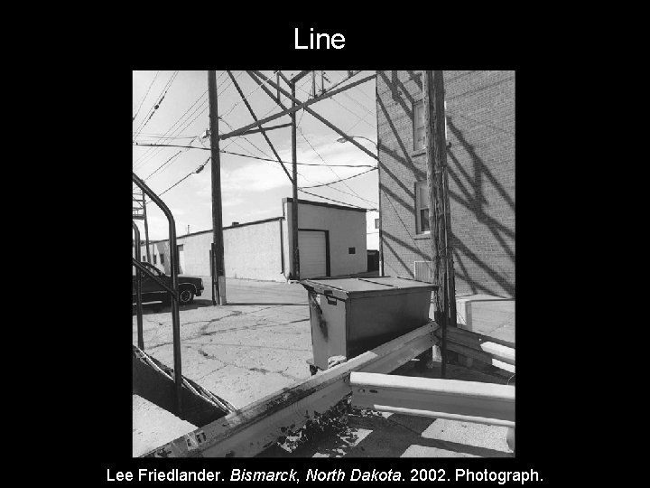 Line Lee Friedlander. Bismarck, North Dakota. 2002. Photograph. 