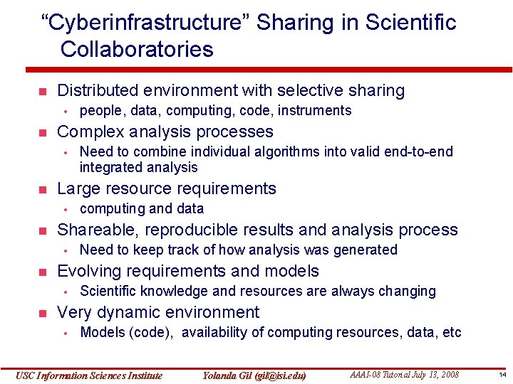 “Cyberinfrastructure” Sharing in Scientific Collaboratories Distributed environment with selective sharing • Complex analysis processes