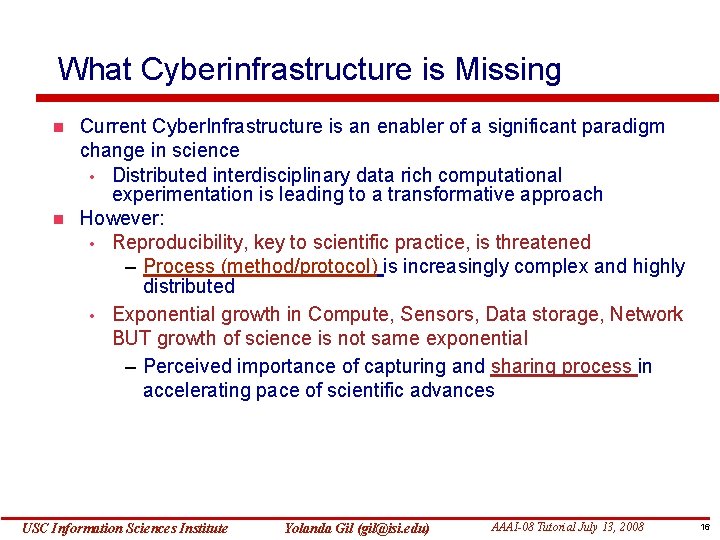 What Cyberinfrastructure is Missing Current Cyber. Infrastructure is an enabler of a significant paradigm