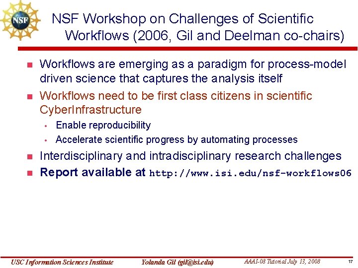 NSF Workshop on Challenges of Scientific Workflows (2006, Gil and Deelman co-chairs) Workflows are