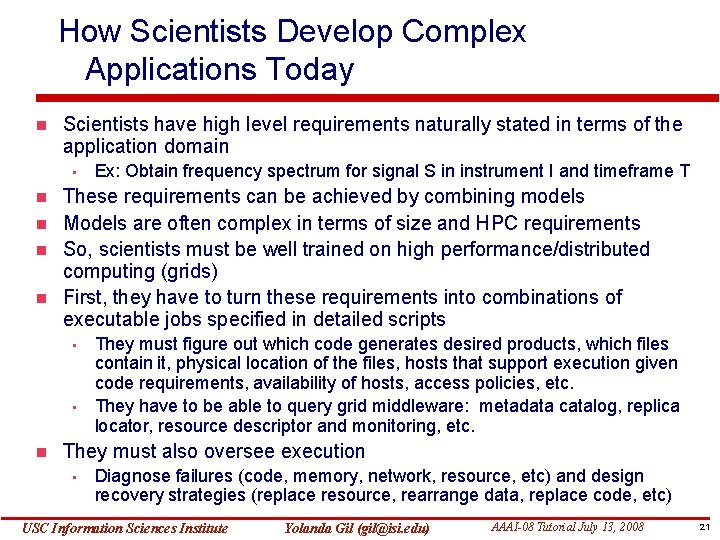 How Scientists Develop Complex Applications Today Scientists have high level requirements naturally stated in