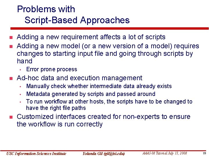 Problems with Script-Based Approaches Adding a new requirement affects a lot of scripts Adding