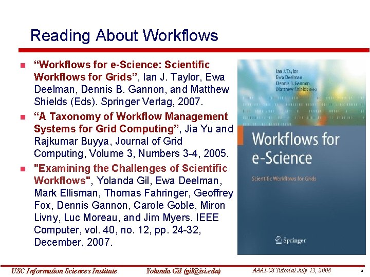 Reading About Workflows “Workflows for e-Science: Scientific Workflows for Grids”, Ian J. Taylor, Ewa