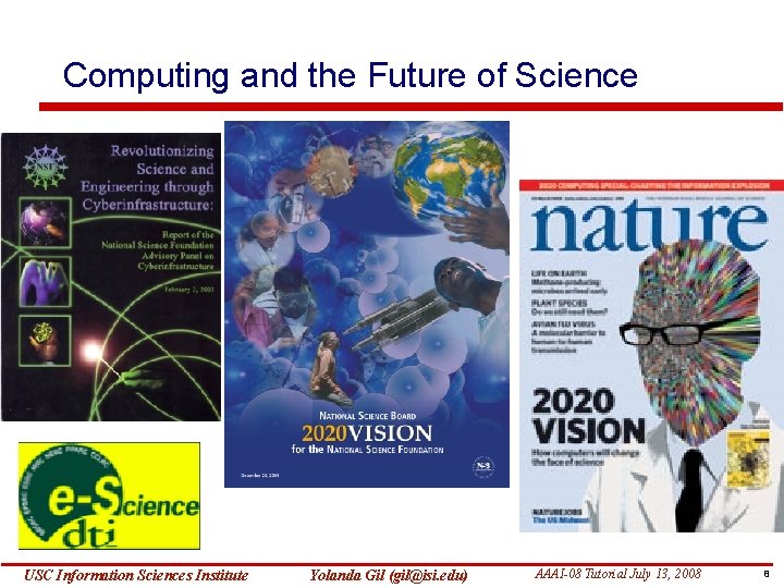 Computing and the Future of Science USC Information Sciences Institute Yolanda Gil (gil@isi. edu)