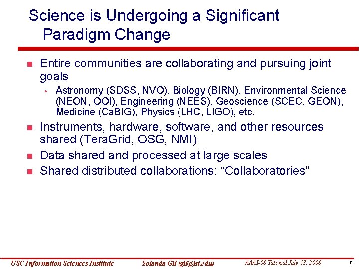 Science is Undergoing a Significant Paradigm Change Entire communities are collaborating and pursuing joint