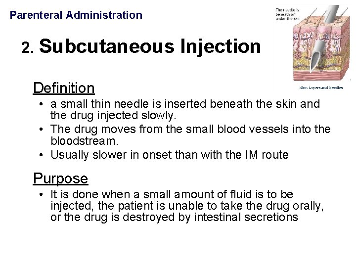 Parenteral Administration 2. Subcutaneous Injection Definition • a small thin needle is inserted beneath