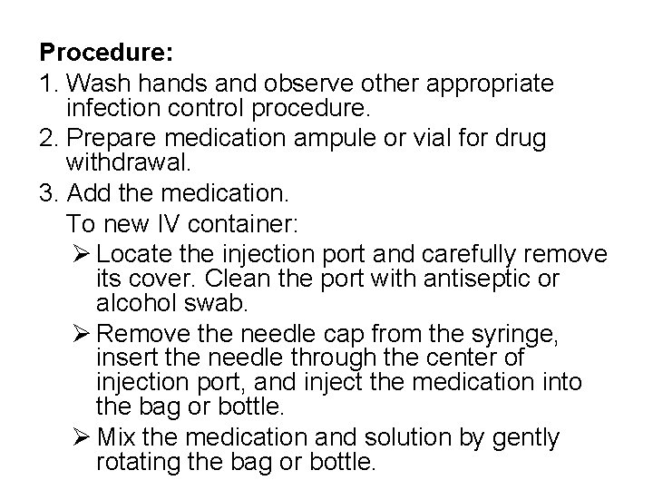 Procedure: 1. Wash hands and observe other appropriate infection control procedure. 2. Prepare medication