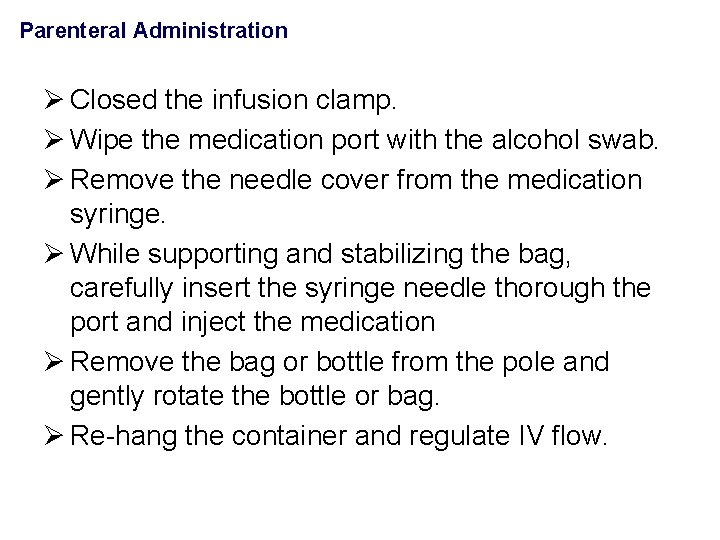 Parenteral Administration Ø Closed the infusion clamp. Ø Wipe the medication port with the