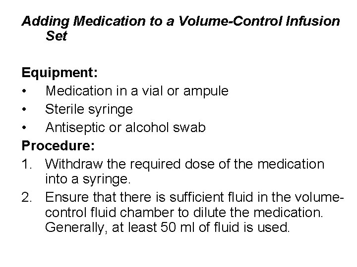 Adding Medication to a Volume-Control Infusion Set Equipment: • Medication in a vial or