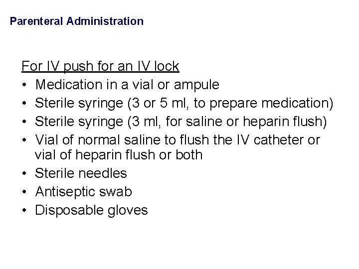 Parenteral Administration For IV push for an IV lock • Medication in a vial