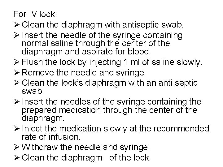 For IV lock: Ø Clean the diaphragm with antiseptic swab. Ø Insert the needle