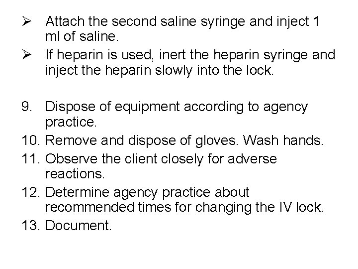 Ø Attach the second saline syringe and inject 1 ml of saline. Ø If