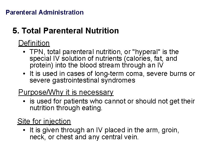 Parenteral Administration 5. Total Parenteral Nutrition Definition • TPN, total parenteral nutrition, or "hyperal"