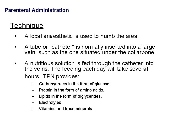 Parenteral Administration Technique • A local anaesthetic is used to numb the area. •