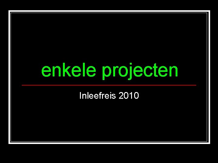 enkele projecten Inleefreis 2010 